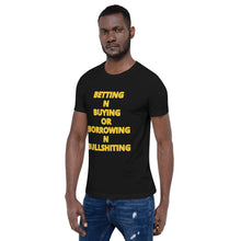 Load image into Gallery viewer, BETTING N BUYING OR BORROWING N BULLSHITING LOGO T-SHIRT