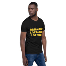 Load image into Gallery viewer, DREAM BIG! LIVE LARGE! LIVE FREE! LOGO T-SHIRT