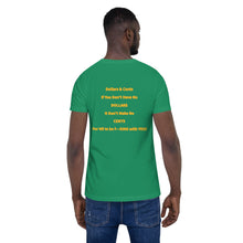 Load image into Gallery viewer, "Dollars & Cents If You Don’t Have No DOLLARS It Don’t Make No CENTS For ME to be F—KING with YOU!" Logo T-Shirt