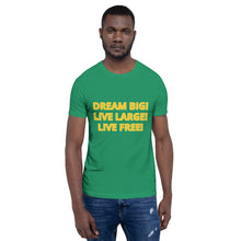 Load image into Gallery viewer, DREAM BIG! LIVE LARGE! LIVE FREE! LOGO T-SHIRT