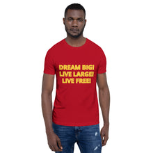 Load image into Gallery viewer, DREAM BIG! LIVE LARGE! LIVE FREE! LOGO T-SHIRT