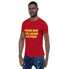 Load image into Gallery viewer, DREAM BIG! LIVE LARGE! LIVE FREE! LOGO T-SHIRT