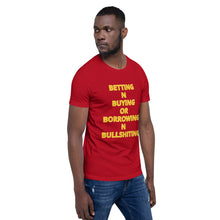 Load image into Gallery viewer, BETTING N BUYING OR BORROWING N BULLSHITING LOGO T-SHIRT