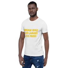 Load image into Gallery viewer, DREAM BIG! LIVE LARGE! LIVE FREE! LOGO T-SHIRT