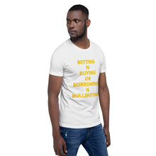 Load image into Gallery viewer, BETTING N BUYING OR BORROWING N BULLSHITING LOGO T-SHIRT